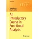 An Introductory Course in Functional Analysis