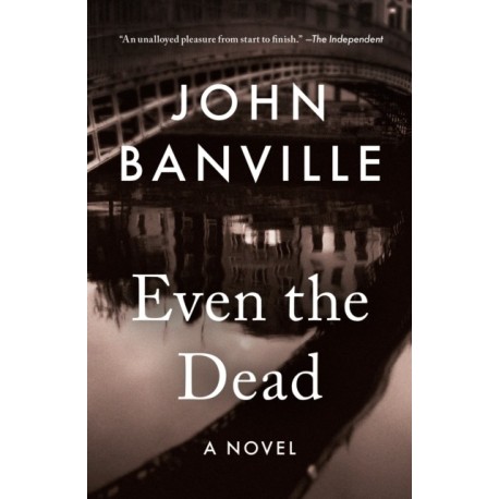 Even the Dead: A Novel