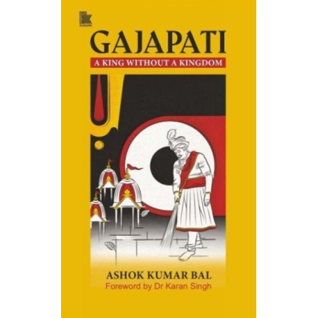 Gajapati: A King without a Kingdom