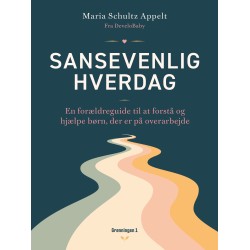 Sansevenlig hverdag: En forældreguide til at forstå og hjælpe børn på overarbejde