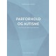 Parforhold og autisme: Det gode, det svære og det praktiske