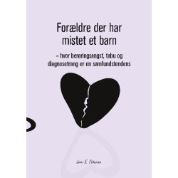 Forældre der har mistet et barn: hvor berøringsangst, tabu og diagnosetrang er en samfundstendens
