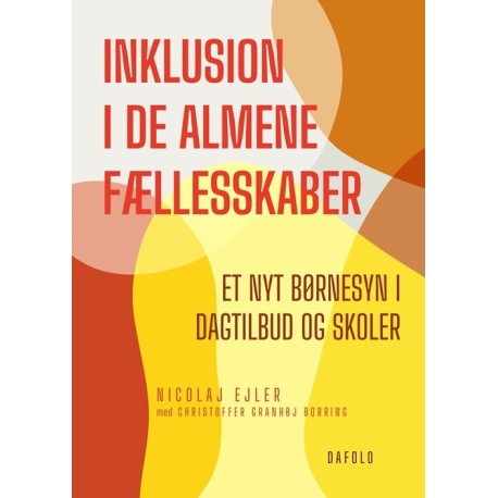 Inklusion i de almene fællesskaber: Et nyt børnesyn i dagtilbud og skoler