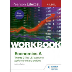 Pearson Edexcel A-Level Economics A Theme 2 Workbook: The UK economy - performance and policies