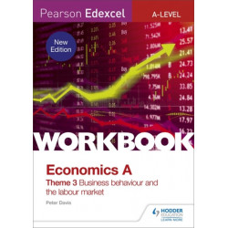 Pearson Edexcel A-Level Economics Theme 3 Workbook: Business behaviour and the labour market