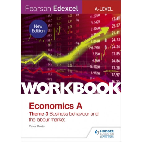 Pearson Edexcel A-Level Economics Theme 3 Workbook: Business behaviour and the labour market