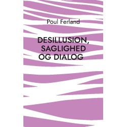 Desillusion, saglighed og dialog: Et filosofikritisk essay om Ludwig Wittgensteins tænkning