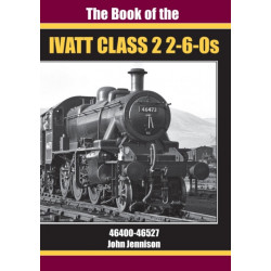 THE BOOK OF IVATT CLASS 2 2-6-0s: 46400-46527