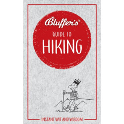 Bluffer's Guide to Hiking: Instant wit and wisdom