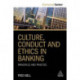 Culture, Conduct and Ethics in Banking: Principles and Practice