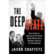 The Deep State: How an Army of Bureaucrats Protected Barack Obama and Is Working to Destroy the Trump Agenda