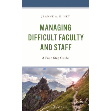 Managing Difficult Faculty and Staff: A Four-Step Guide