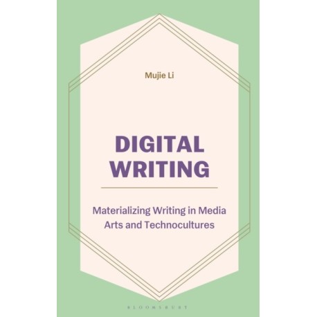 Digital Writing: Materializing Writing in Media Arts and Technocultures