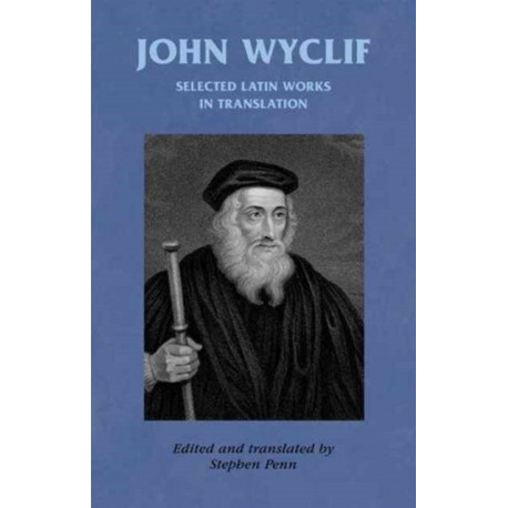 John Wyclif: Selected Latin Works in Translation