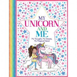 My Unicorn and Me: My Thoughts, My Dreams, My Magical Friend