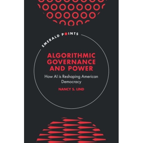 Algorithmic Governance and Power: How AI is Reshaping American Democracy