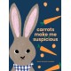 Carrots Make Me Suspicious