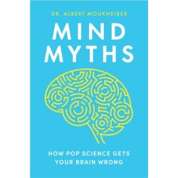 Mind Myths: How Pop Science Gets Your Brain Wrong