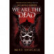 We Are The Dead: The bone shattering epic fantasy thriller