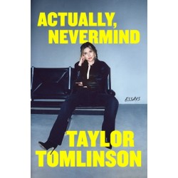 Actually, Nevermind: Essays