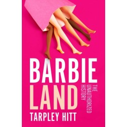 Barbieland: The Unauthorized History