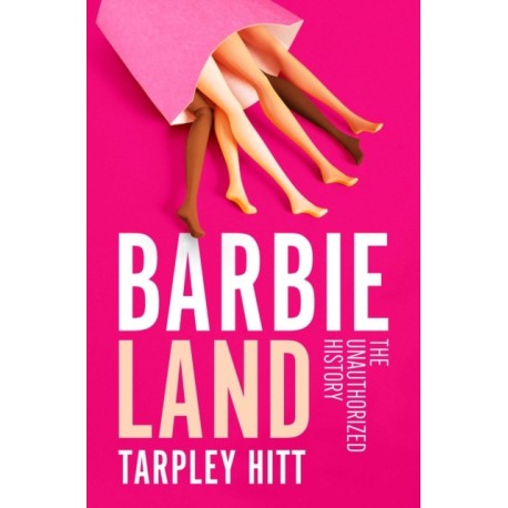 Barbieland: The Unauthorized History