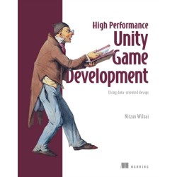 High Performance Unity Game Development : Using data-oriented design
