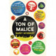 A Ton of Malice