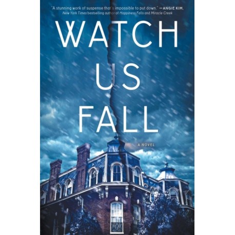 Watch Us Fall: A Novel