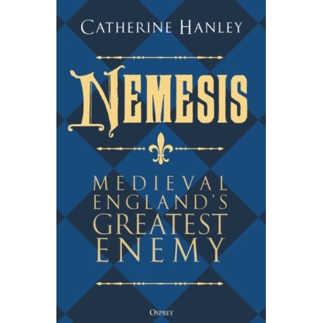 Nemesis: Medieval England's Greatest Enemy