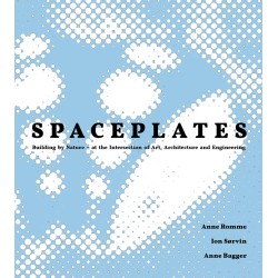 Spaceplates: Building by Nature - at the Intersection of Art, Architecture and Engineering
