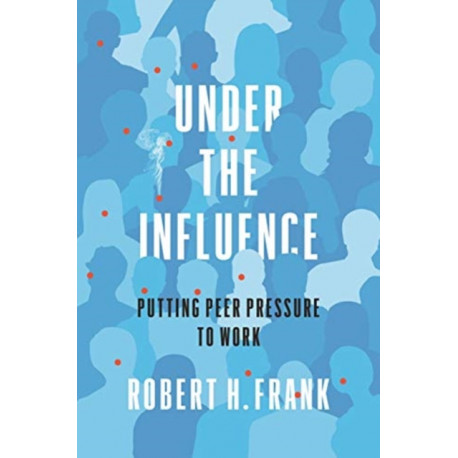 Under the Influence: Putting Peer Pressure to Work