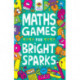 Maths Games for Bright Sparks: Ages 7 to 9