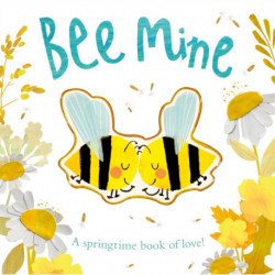 Bee Mine: A springtime book of love
