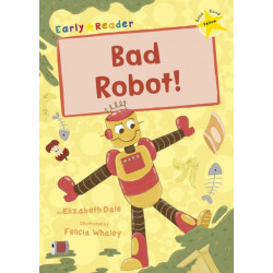 Bad Robot!: (Yellow Early Reader)