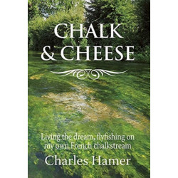 Chalk and Cheese: Flyfishing on my French chalkstream
