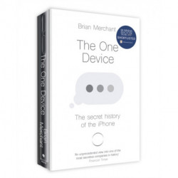 The One Device: The Secret History of the iPhone