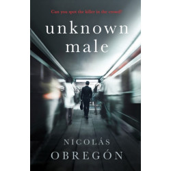 Unknown Male: 'Doesn't get any darker or more twisted than this' Sunday Times Crime Club