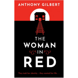 The Woman in Red: classic crime fiction by Lucy Malleson, writing as Anthony Gilbert