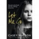 Let Me Go: Abused and Afraid, She Has Nothing to Live for