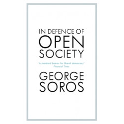 In Defence of Open Society: The Legendary Philanthropist Tackles the Dangers We Must Face for the Survival of Civilisation