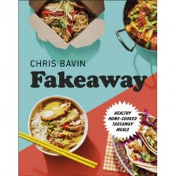 Fakeaway: Healthy Home-cooked Takeaway Meals