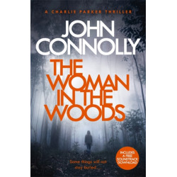The Woman in the Woods: A Charlie Parker Thriller: 16.  From the No. 1 Bestselling Author of A Game of Ghosts