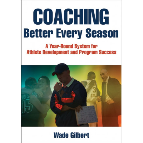 Coaching Better Every Season: A Year-round System for Athlete Development and Program Success