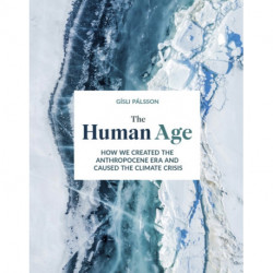 The Human Age: How we caused the climate crisis
