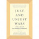 Just and Unjust Wars: A Moral Argument with Historical Illustrations