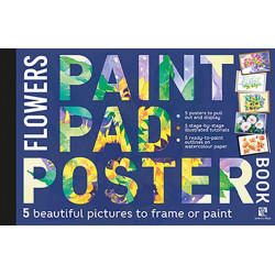 Paint Pad Poster Book: Flowers: 5 Beautiful Pictures to Frame or Paint