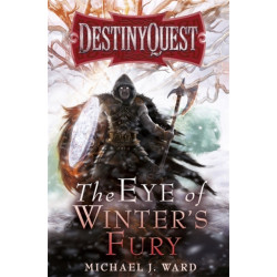 The Eye of Winter's Fury: Destiny Quest Book 3