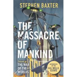 The Massacre of Mankind: Authorised Sequel to The War of the Worlds