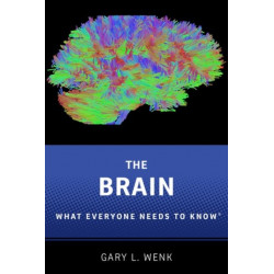 The Brain: What Everyone Needs To Know®